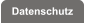 Datenschutz